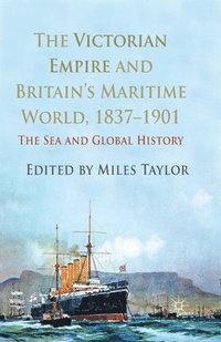 bokomslag The Victorian Empire and Britain's Maritime World, 1837-1901