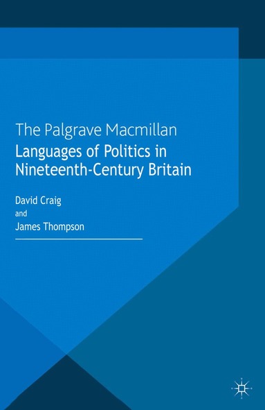 D. Craig, J. Thompson - Languages of Politics in Nineteenth-Century Britain, Häftad