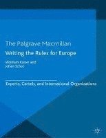 bokomslag Writing the Rules for Europe: Experts, Cartels, and International Organizations