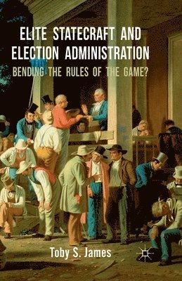 Elite Statecraft and Election Administration 1