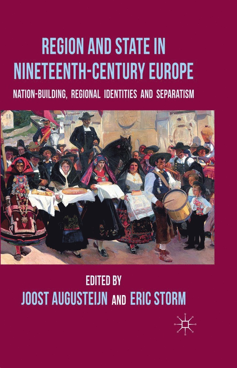 J. Augusteijn, H. Storm - Region and State in Nineteenth-Century Europe, Häftad