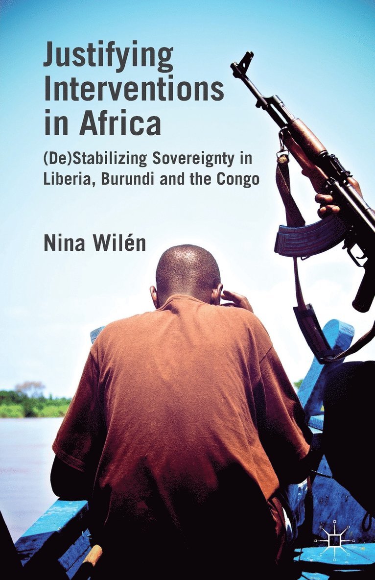 N. Wilén - Justifying Interventions in Africa, Häftad