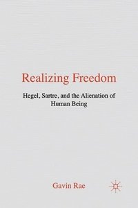 bokomslag Realizing Freedom: Hegel, Sartre and the Alienation of Human Being