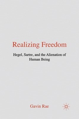 bokomslag Realizing Freedom: Hegel, Sartre and the Alienation of Human Being