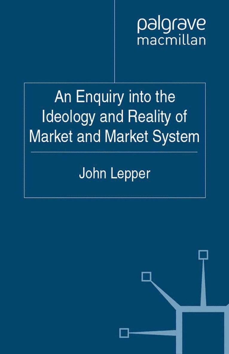 J. Lepper - Enquiry into the Ideology and Reality of Market and Market System, Häftad