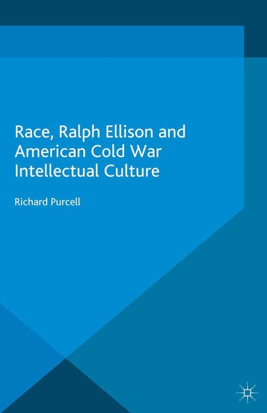 R. Purcell - Race, Ralph Ellison and American Cold War Intellectual Culture, Häftad