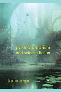 bokomslag Postcolonialism and Science Fiction