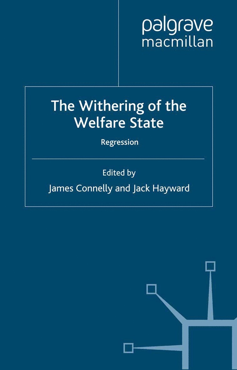J. Connelly, J. Hayward - Withering of the Welfare State, Häftad