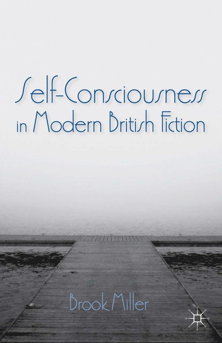 Self-Consciousness in Modern British Fiction 1