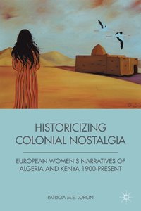 bokomslag Historicizing Colonial Nostalgia