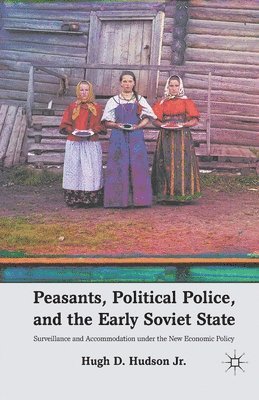 bokomslag Peasants, Political Police, and the Early Soviet State