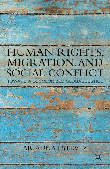 Ariadna Estévez - Human Rights, Migration, and Social Conflict, Häftad