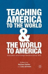 bokomslag Teaching America to the World and the World to America