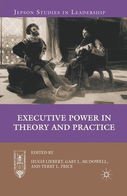 Executive Power in Theory and Practice 1