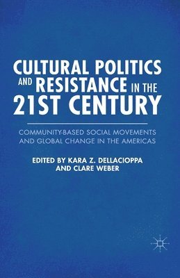 K. Dellacioppa, C. Weber - Cultural Politics and Resistance in the 21st Century, Häftad