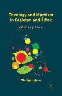bokomslag Theology and Marxism in Eagleton and iek
