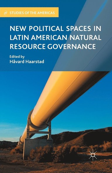 bokomslag New Political Spaces in Latin American Natural Resource Governance