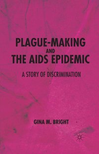 bokomslag Plague-Making and the AIDS Epidemic: A Story of Discrimination