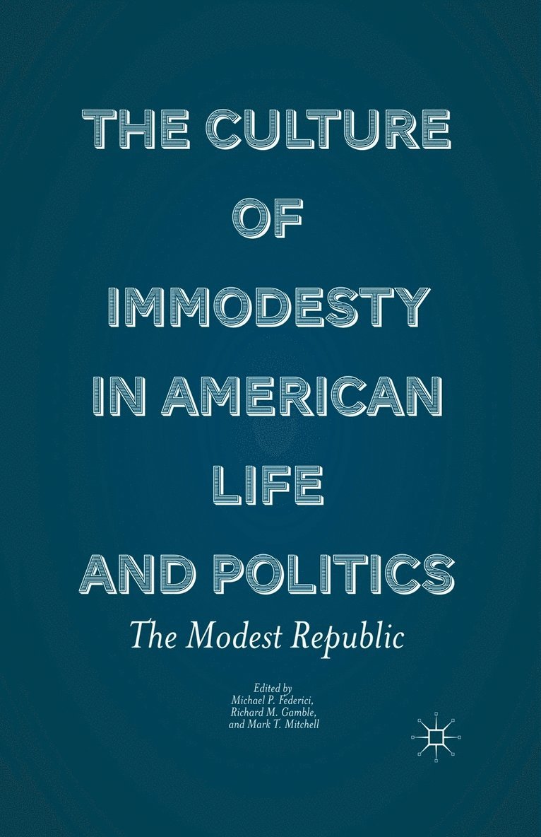 The Culture of Immodesty in American Life and Politics 1