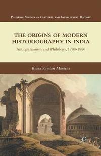 bokomslag The Origins of Modern Historiography in India