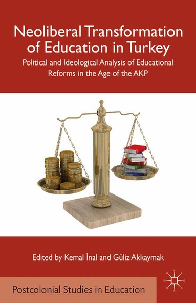 K. Inal, G. Akkaymak - Neoliberal Transformation of Education in Turkey, Häftad