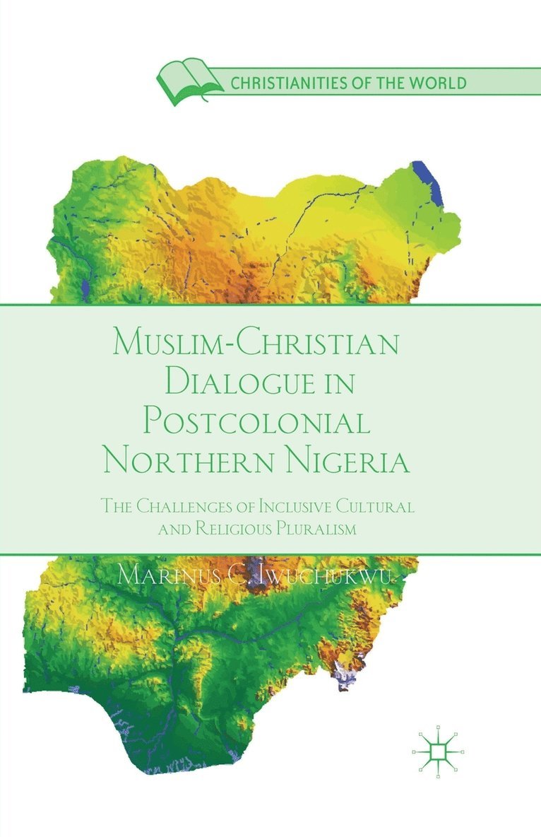 M. Iwuchukwu - Muslim-Christian Dialogue in Post-Colonial Northern Nigeria, Häftad
