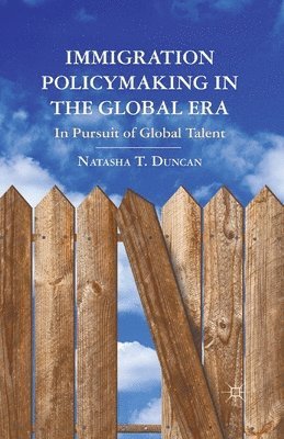 N. Duncan - Immigration Policymaking in the Global Era, Häftad