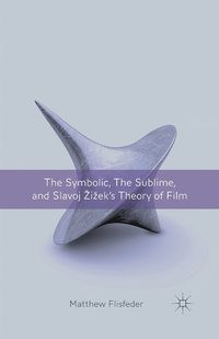bokomslag The Symbolic, the Sublime, and Slavoj Zizek's Theory of Film