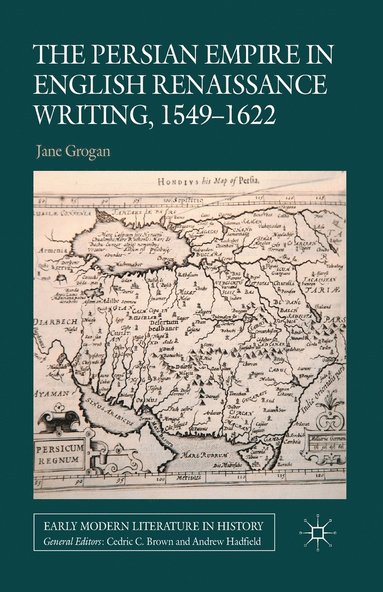 bokomslag Persian Empire in English Renaissance Writing, 1549-1622