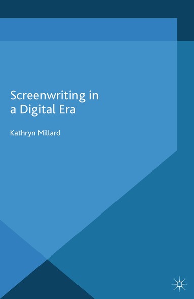 Kathryn Millard - Screenwriting in a Digital Era, Häftad
