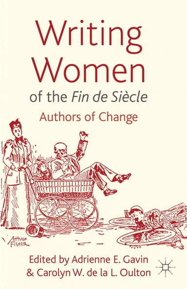 Adrienne E. Gavin, Carolyn Oulton - Writing Women of the Fin de Siècle, Häftad