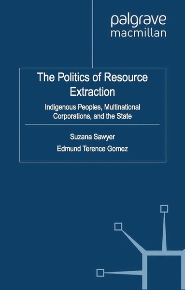 S. Sawyer, E. Gomez - Politics of Resource Extraction, Häftad