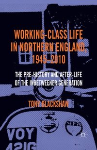 bokomslag Working-Class Life in Northern England, 1945-2010