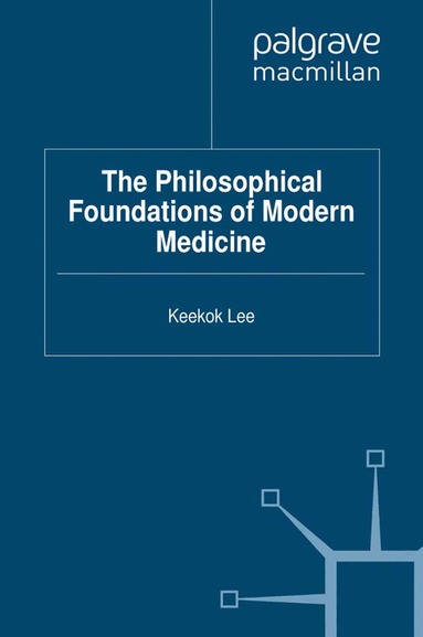 K. Lee - Philosophical Foundations of Modern Medicine, Häftad