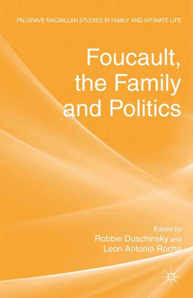 R. Duschinsky, L. Rocha - Foucault, the Family and Politics, Häftad