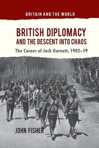 bokomslag British Diplomacy and the Descent into Chaos