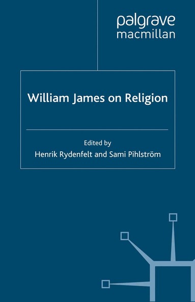 H. Rydenfelt, S. Pihlström - William James on Religion, Häftad