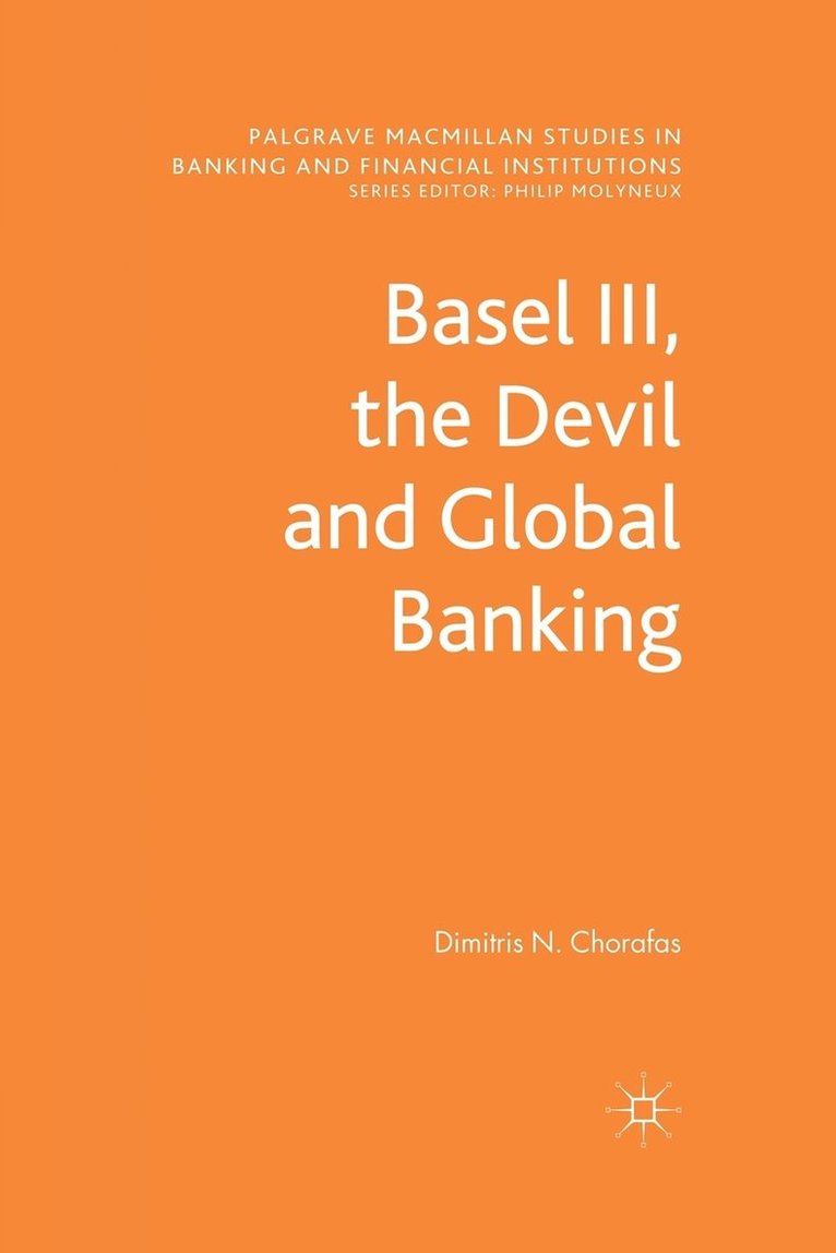 D. Chorafas - Basel III, the Devil and Global Banking, Häftad