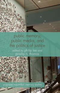 bokomslag Public Memory, Public Media and the Politics of Justice