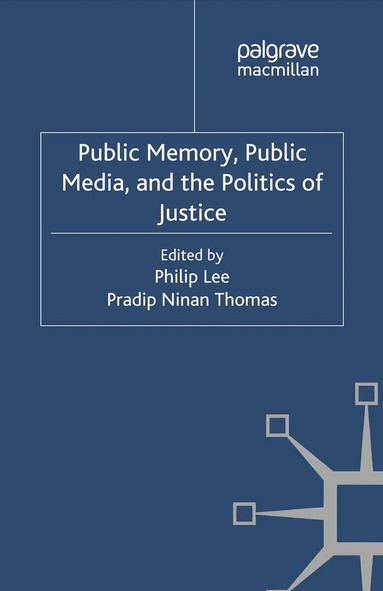 P. Lee, P. Thomas - Public Memory, Public Media and the Politics of Justice, Häftad