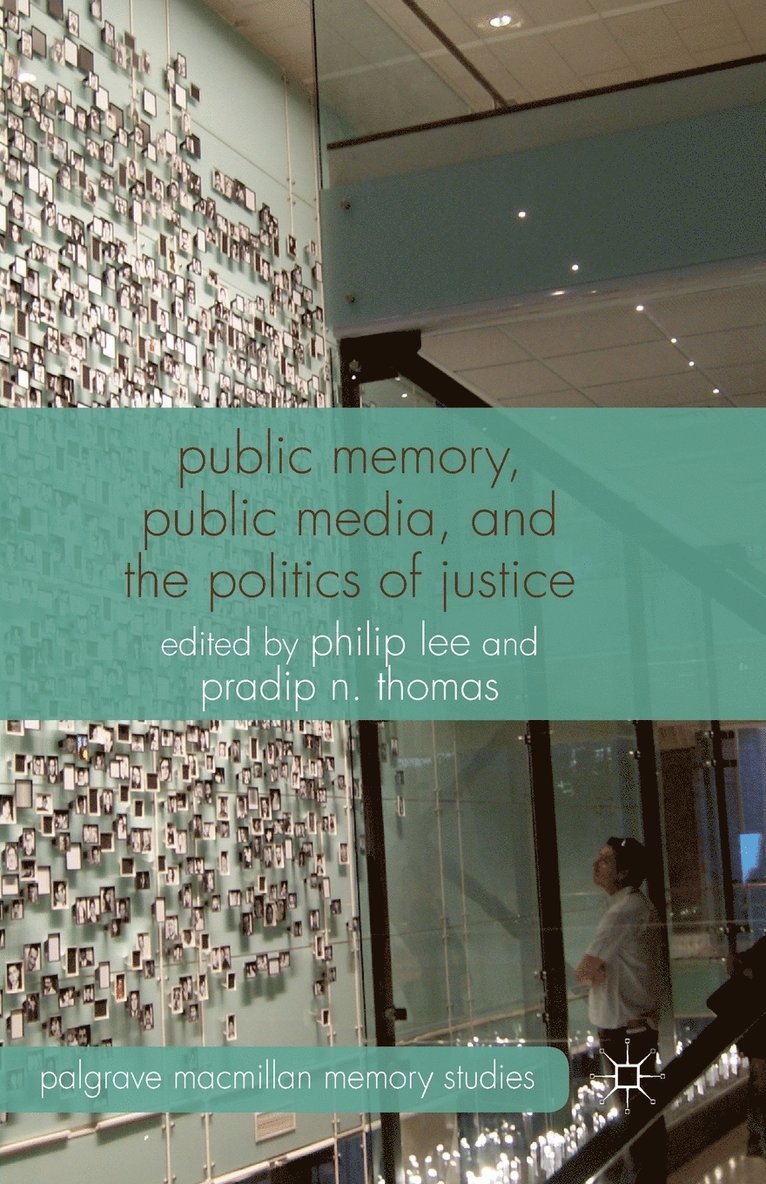 Public Memory, Public Media and the Politics of Justice 1