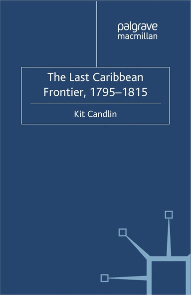 K. Candlin - Last Caribbean Frontier, 1795-1815, Häftad