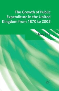 bokomslag The Growth of Public Expenditure in the United Kingdom from 1870 to 2005