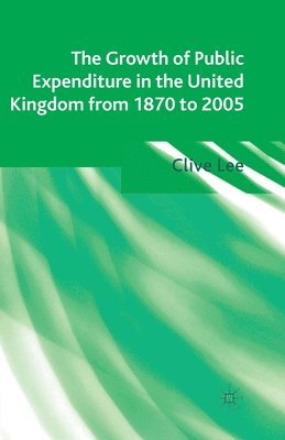 The Growth of Public Expenditure in the United Kingdom from 1870 to 2005 1