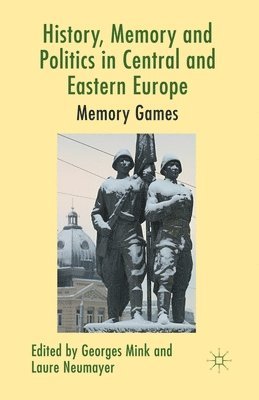 bokomslag History, Memory and Politics in Central and Eastern Europe