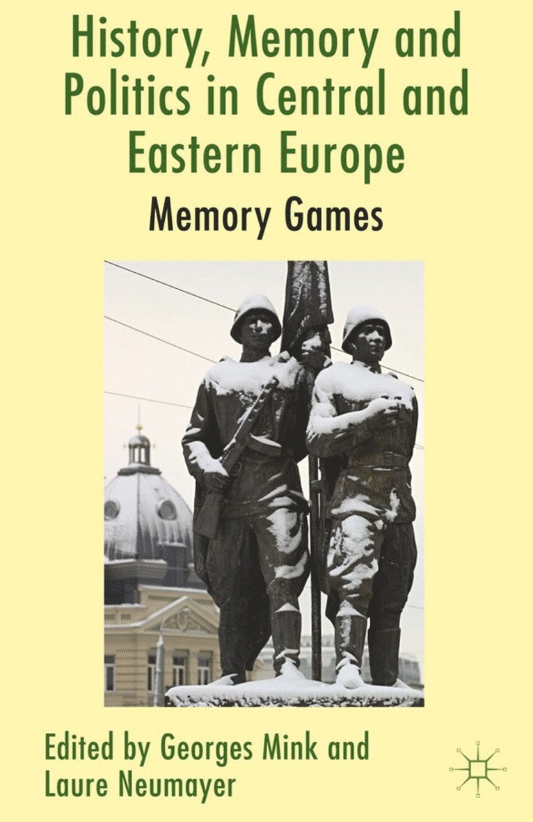G. Mink, L. Neumayer - History, Memory and Politics in Central and Eastern Europe, Häftad