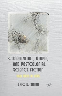 bokomslag Globalization, Utopia and Postcolonial Science Fiction
