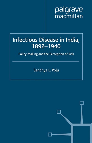 S. Polu - Infectious Disease in India, 1892-1940, Häftad