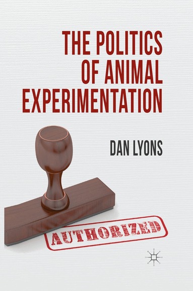 Dan Lyons - Politics of Animal Experimentation, Häftad
