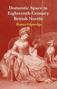 bokomslag Domestic Space in Eighteenth-Century British Novels